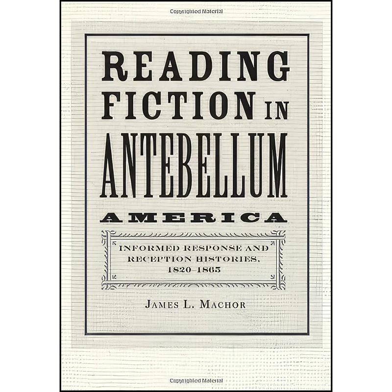 کتاب Reading Fiction in Antebellum America اثر James L. Machor انتشارات Johns Hopkins University Press