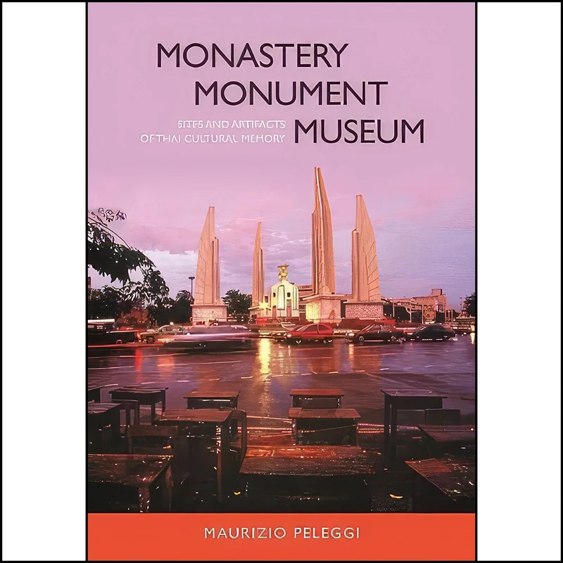 کتاب Monastery, Monument, Museum اثر Maurizio Peleggi انتشارات University of Hawaii Press