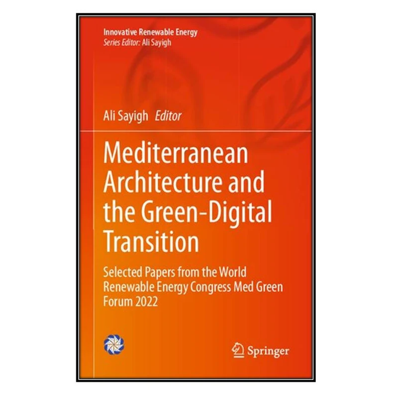  کتاب Mediterranean Architecture and the Green-Digital Transition اثر Ali Sayigh  انتشارات مؤلفين طلايي