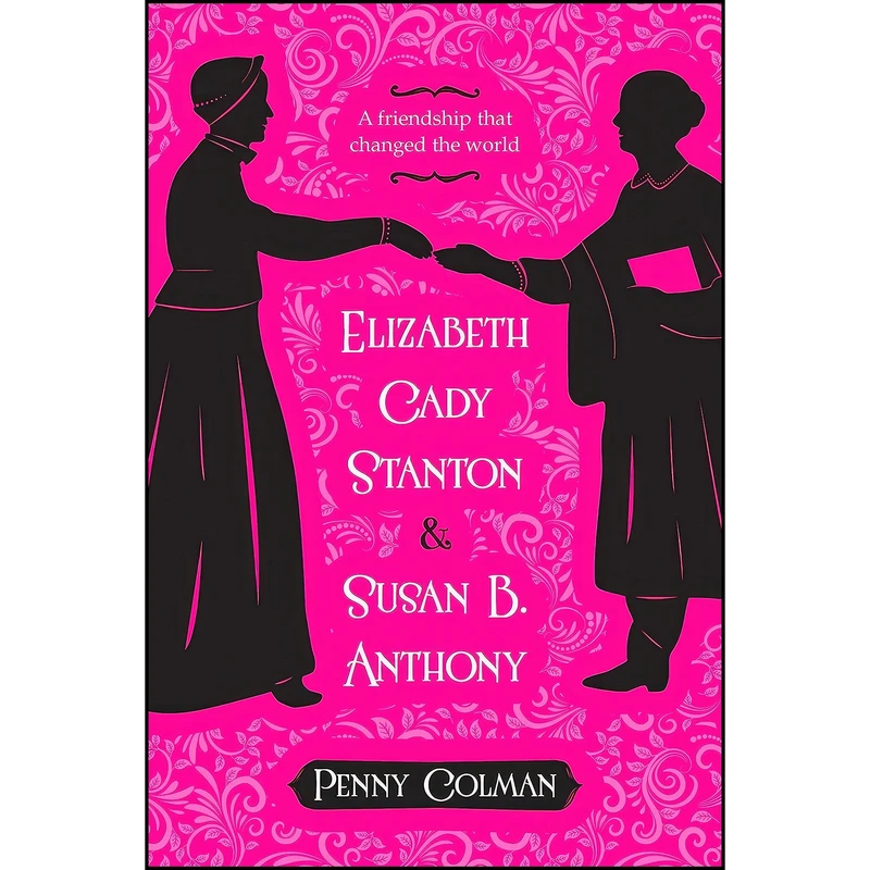 کتاب Elizabeth Cady Stanton and Susan B. Anthony اثر Penny Colman انتشارات Square Fish