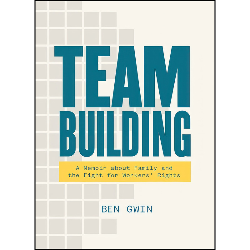 کتاب Team Building اثر Ben Gwin انتشارات Belt Publishing