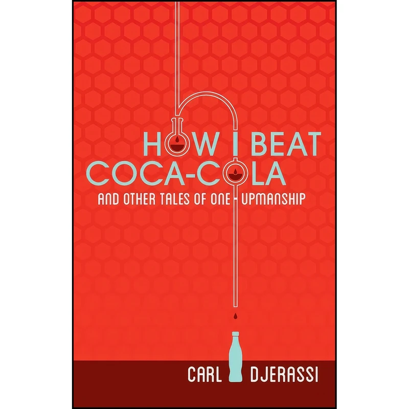کتاب How I Beat Coca-Cola and Other Tales of One-Upmanship اثر Carl Djerassi انتشارات University of Wisconsin Press