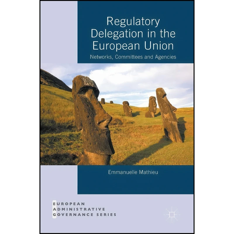 کتاب Regulatory Delegation in the European Union اثر Emmanuelle Mathieu انتشارات Palgrave Macmillan