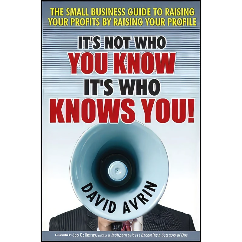 کتاب Its Not Who You Know -- Its Who Knows You! اثر David Avrin and Joe Calloway انتشارات Wiley