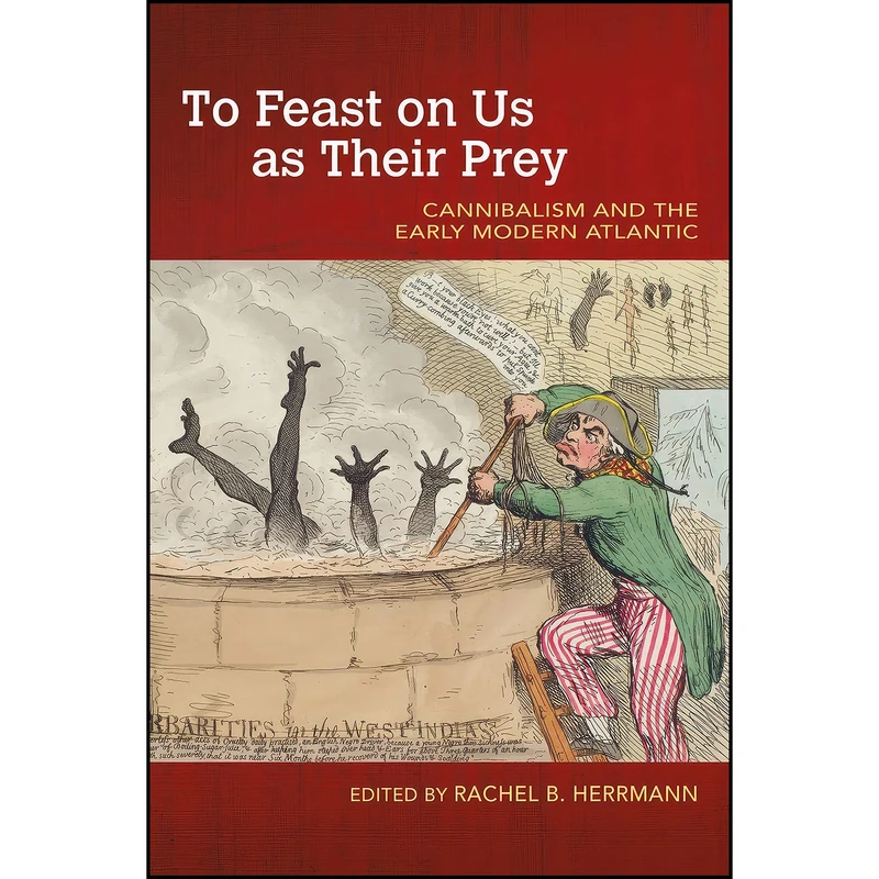 کتاب To Feast on Us as Their Prey اثر Rachel B. Herrmann انتشارات University of Arkansas Press