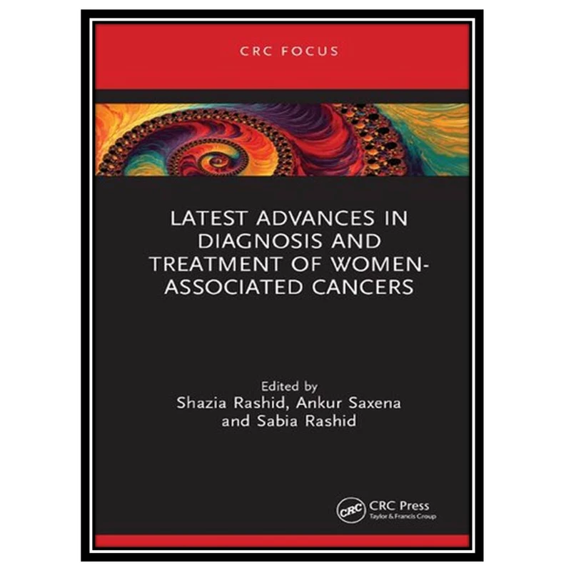 کتاب Latest Advances in Diagnosis and Treatment of Women-Associated Cancers اثر جمعی از نویسندگان انتشارات مؤلفین طلایی