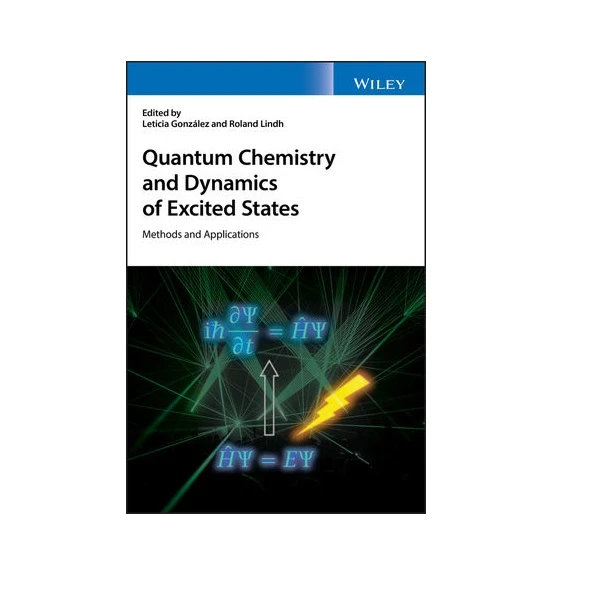 کتاب Quantum Chemistry and Dynamics of Excited States: Methods and Applications اثر Leticia GonzÃ¡lez and Roland Lindh انتشارات Wiley