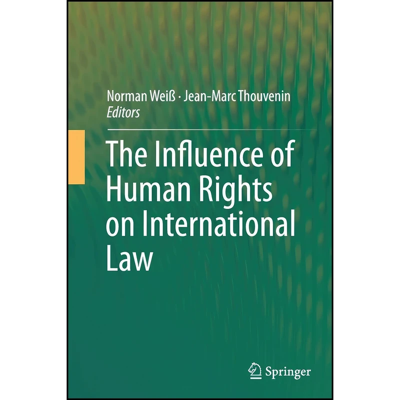 کتاب The Influence of Human Rights on International Law اثر جمعي از نويسندگان انتشارات Springer