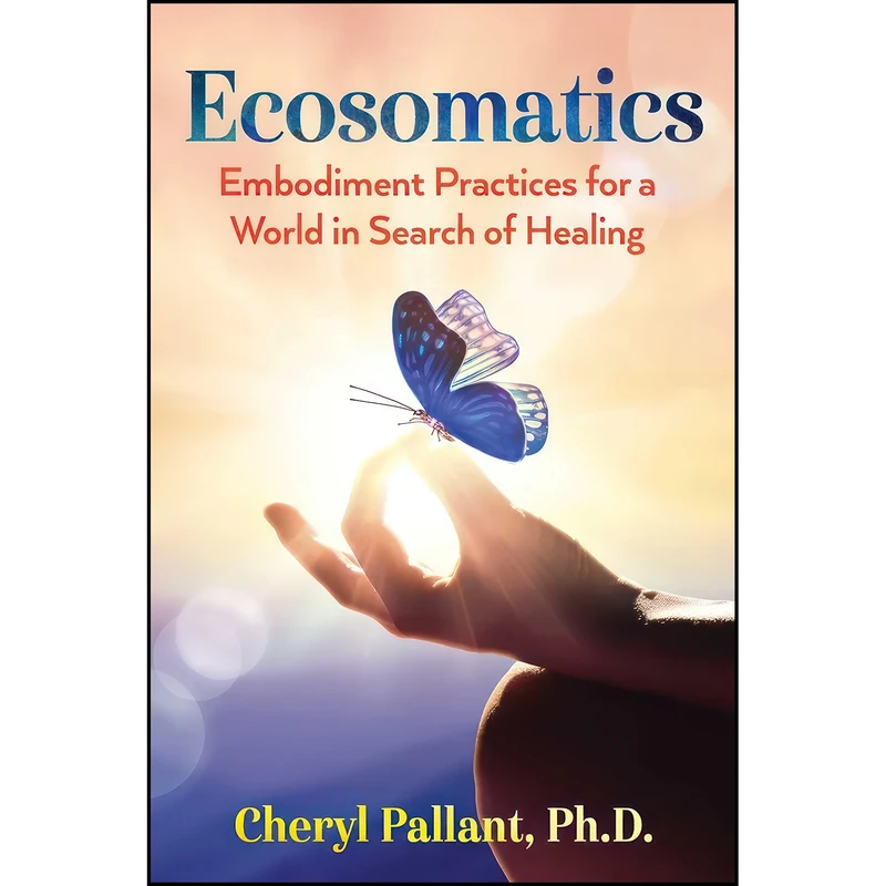 کتاب Ecosomatics اثر Cheryl Pallant انتشارات Bear & Company