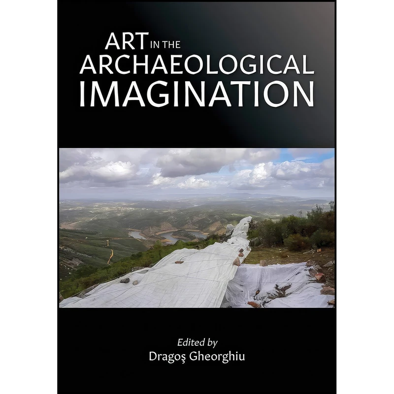 کتاب Art in the Archaeological Imagination اثر Dragos Gheorghiu انتشارات Oxbow Books