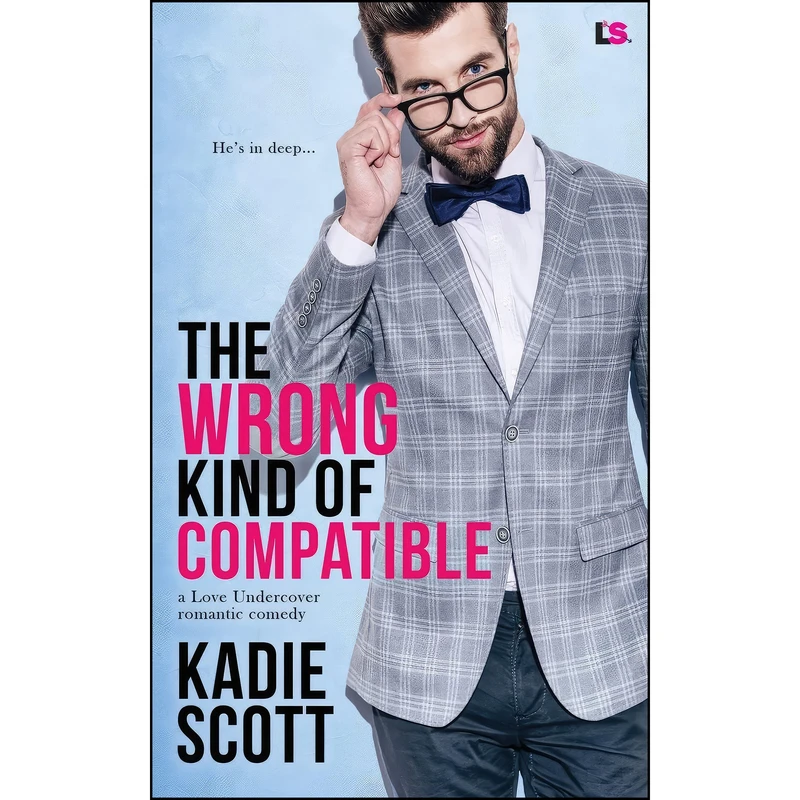 کتاب The Wrong Kind of Compatible اثر Kadie Scott انتشارات تازه ها