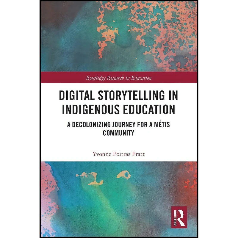 کتاب Digital Storytelling in Indigenous Education  اثر Yvonne Poitras Pratt انتشارات بله