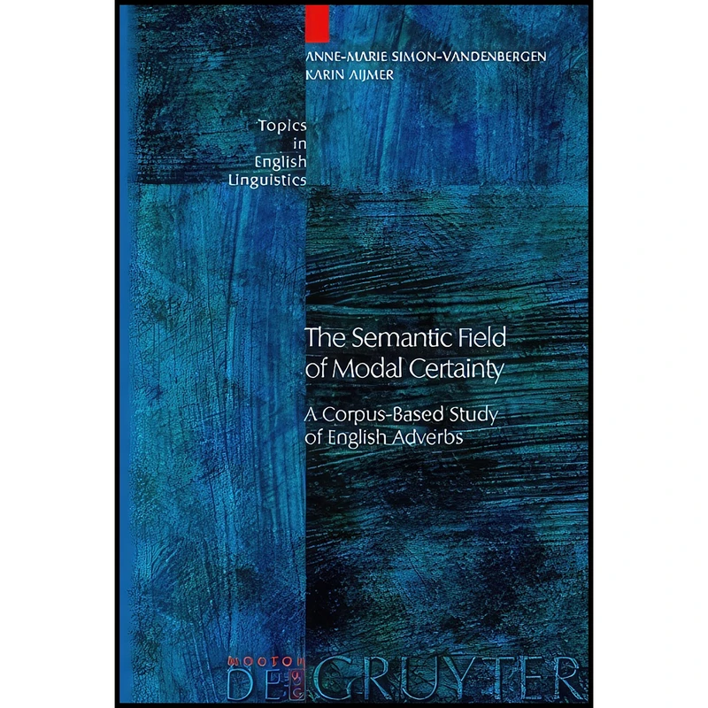 کتاب The Semantic Field of Modal Certainty اثر جمعي از نويسندگان انتشارات Mouton de Gruyter