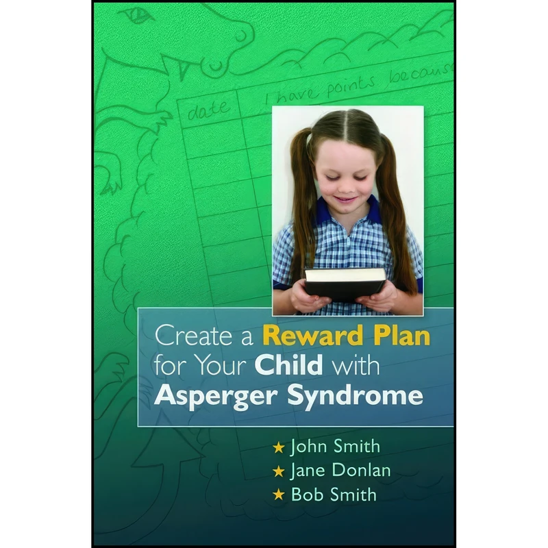 کتاب Create a Reward Plan for your Child with Asperger Syndrome اثر John Smith and Jane Donlan and Bob Smith انتشارات Jessica Kingsley Publishers