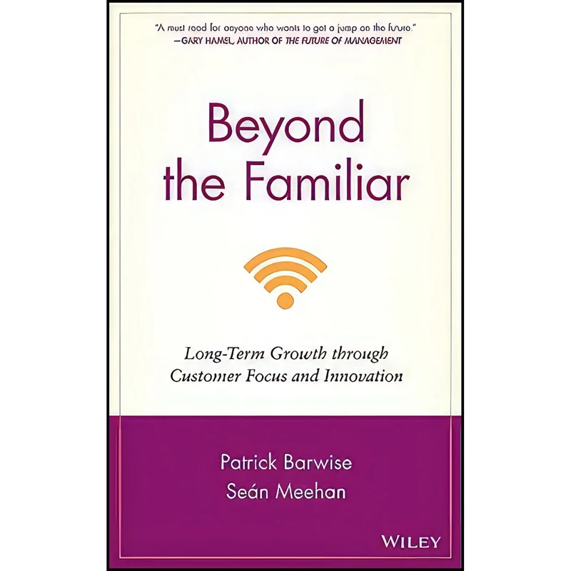 کتاب Beyond the Familiar اثر Patrick Barwise and Sean Meehan انتشارات Jossey-Bass