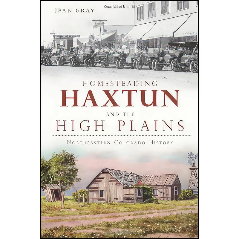 کتاب Homesteading Haxtun and the High Plains اثر Jean Gray انتشارات The History Press