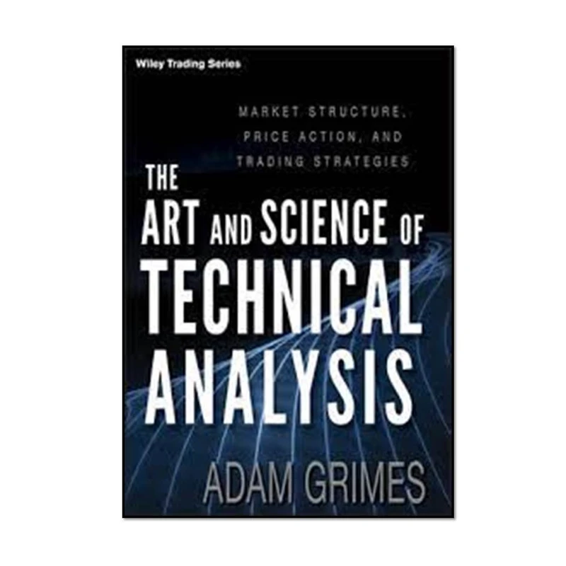 کتاب The Art and Science of Technical Analysis اثر Adam Grimes انتشارات مؤلفین طلایی 