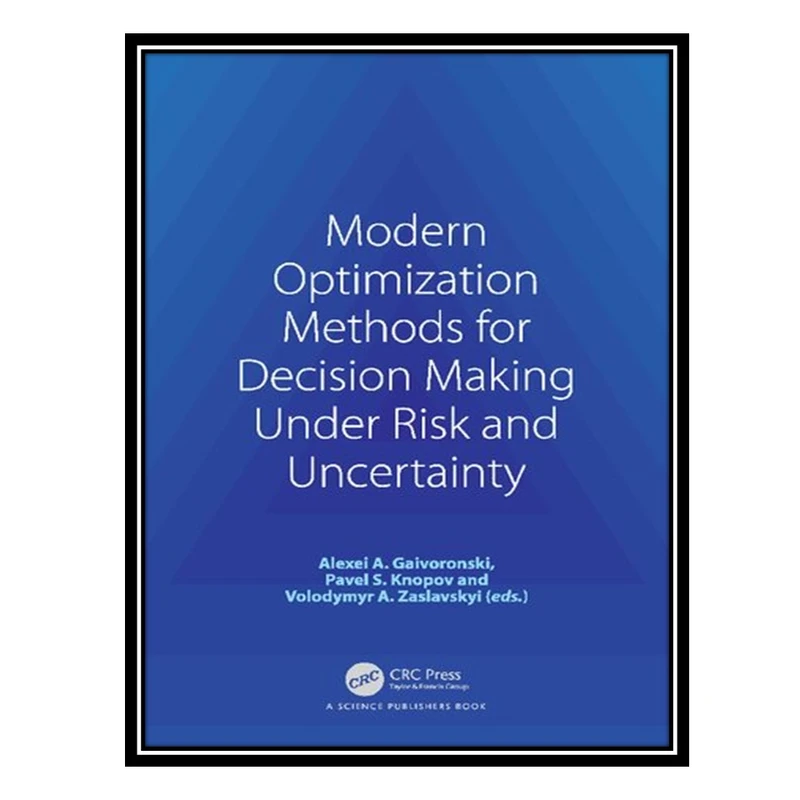 کتاب Modern Optimization Methods for Decision Making Under Risk and Uncertainty اثر جمعی از نویسندگان انتشارات مؤلفین طلایی