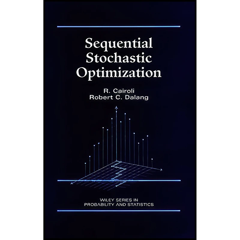 کتاب Sequential Stochastic Optimization  اثر R. Cairoli and Robert C. Dalang انتشارات Wiley-Interscience