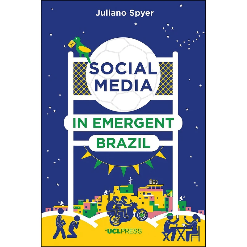 کتاب Social Media in Emergent Brazil اثر Juliano Spyer انتشارات UCL Press