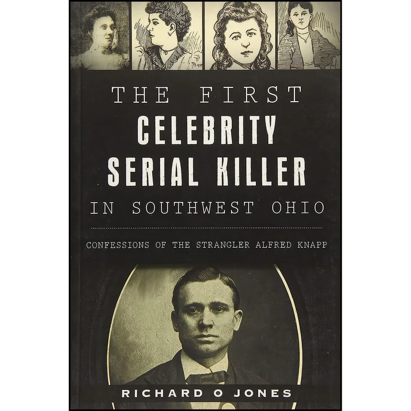 کتاب The First Celebrity Serial Killer in Southwest Ohio اثر Richard O Jones انتشارات Arcadia Publishing