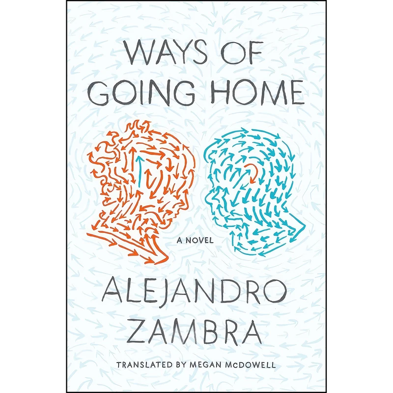 کتاب Ways of Going Home اثر Alejandro Zambra and Megan McDowell انتشارات Farrar, Straus and Giroux
