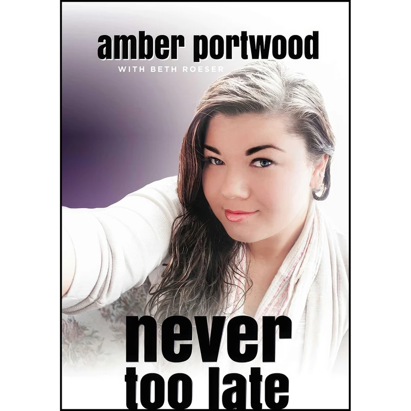 کتاب Never Too Late اثر Amber Portwood and Beth Roeser انتشارات Post Hill Press