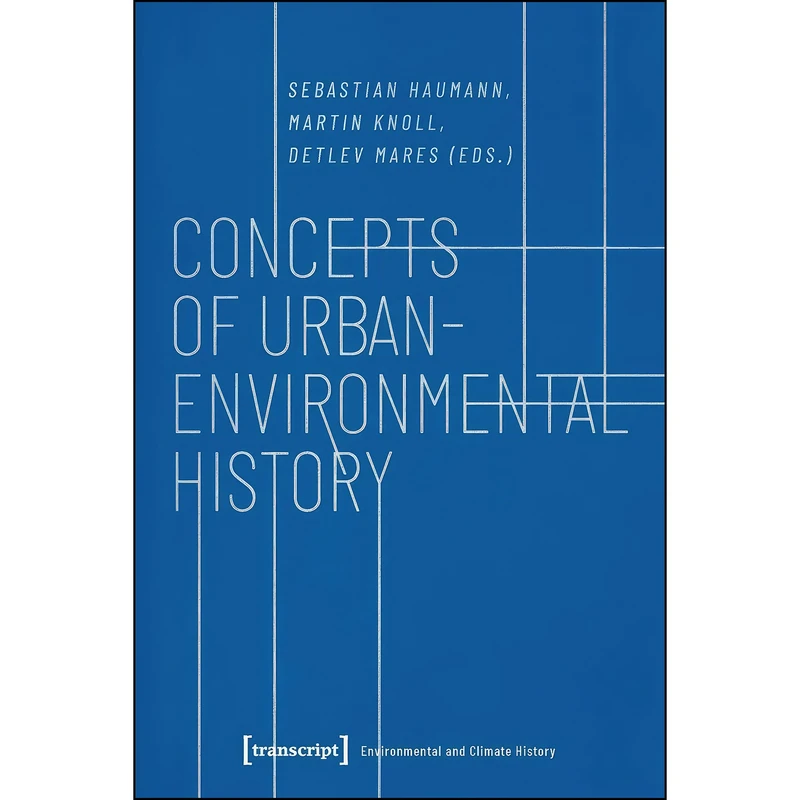 کتاب Concepts of Urban-Environmental History  اثر جمعي از نويسندگان انتشارات transcript publishing