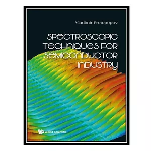 کتاب Spectroscopic Techniques for Semiconductor Industry اثر Vladimir Protopopov انتشارات مؤلفین طلایی