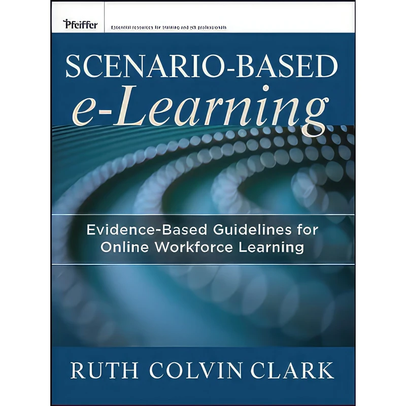 کتاب Scenario-based e-Learning اثر Ruth C. Clark and Richard E. Mayer انتشارات Pfeiffer