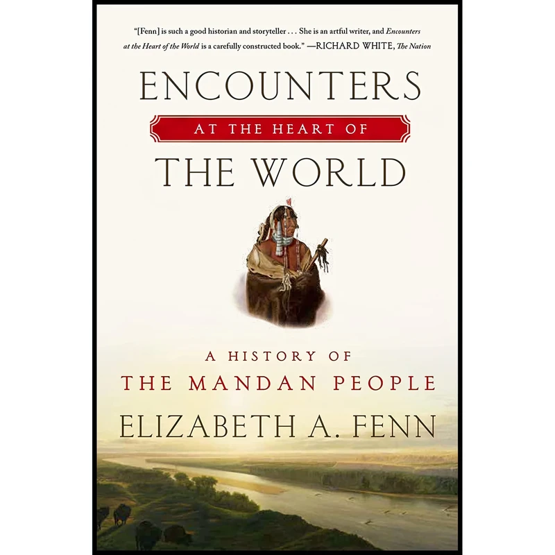 کتاب Encounters at the Heart of the World اثر Elizabeth A. Fenn انتشارات Hill and Wang