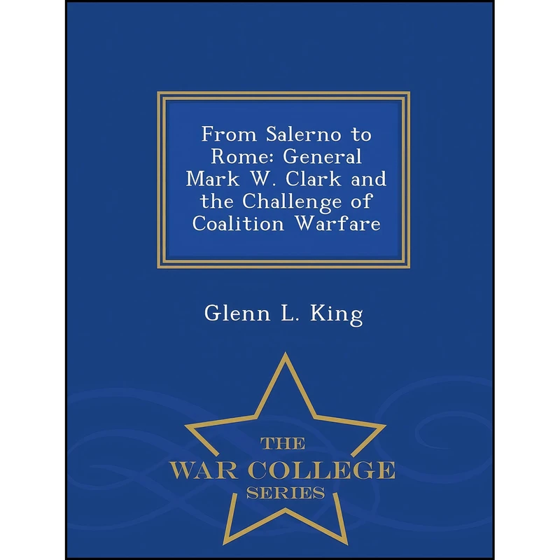 کتاب From Salerno to Rome اثر Glenn L. King انتشارات War College Series