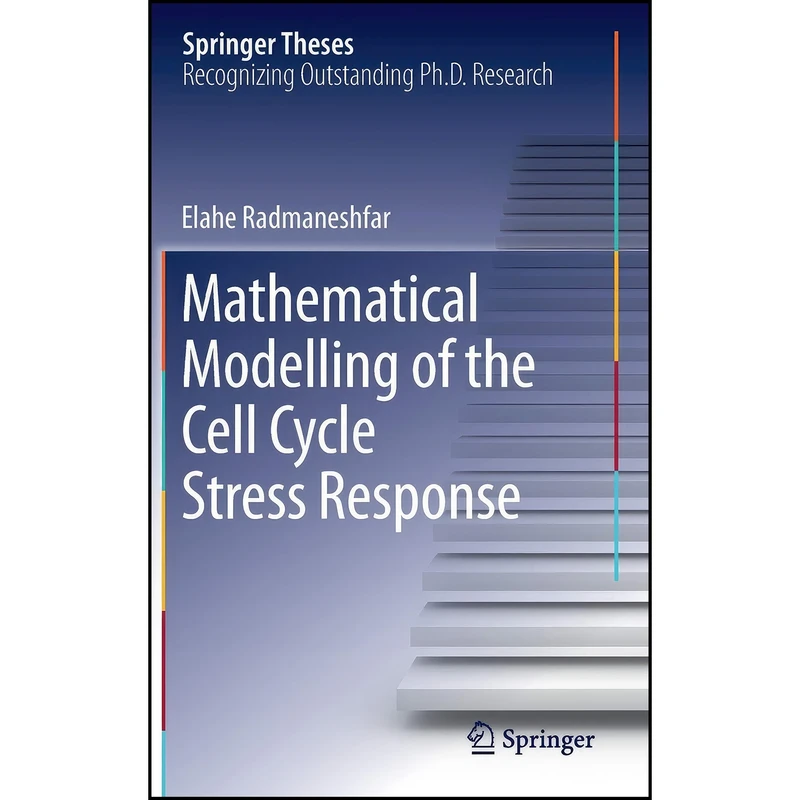 کتاب Mathematical Modelling of the Cell Cycle Stress Response اثر Elahe Radmaneshfar انتشارات Springer