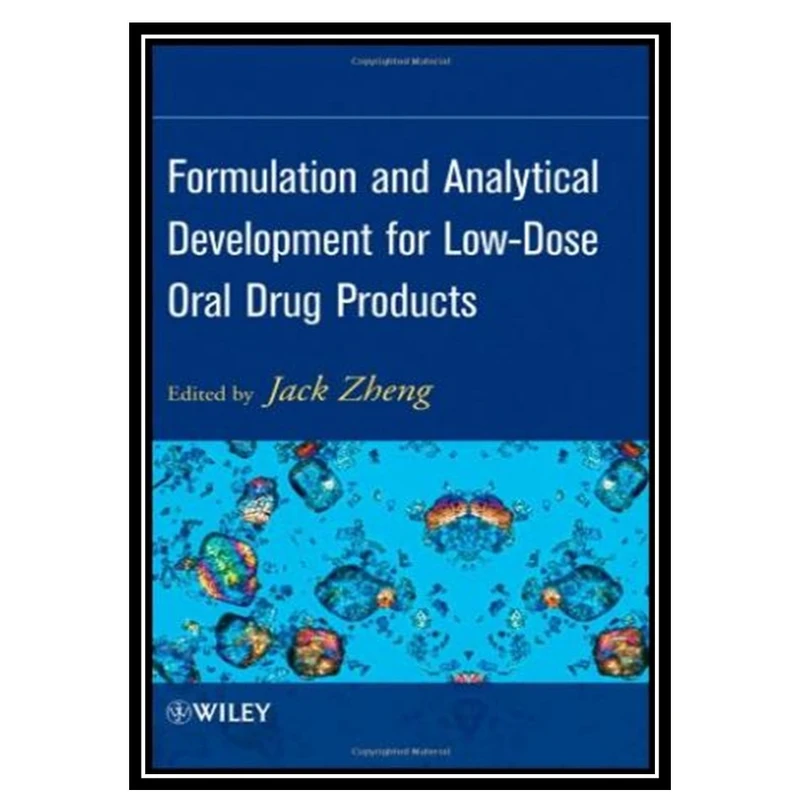 کتاب Formulation and Analytical Development for Low-Dose Oral Drug Products اثر Jack Zheng انتشارات مؤلفین طلایی