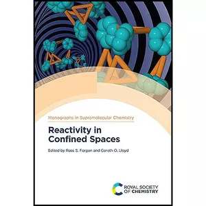 کتاب Reactivity in Confined Spaces  اثر Gareth Lloyd and Ross S Forgan انتشارات Royal Society of Chemistry