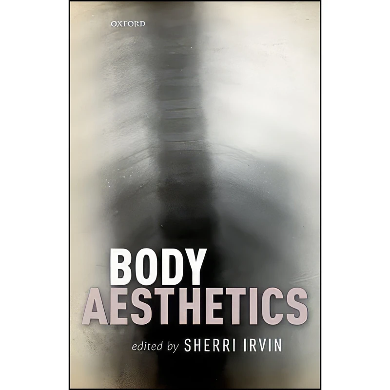 کتاب Body Aesthetics اثر Sherri Irvin انتشارات Oxford University Press