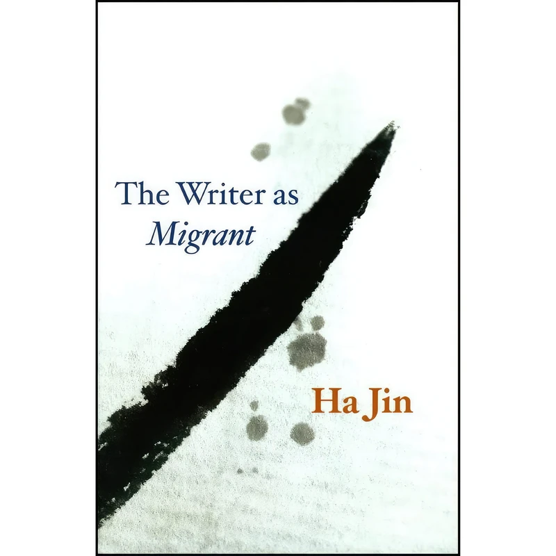کتاب The Writer as Migrant اثر Ha Jin انتشارات University of Chicago Press