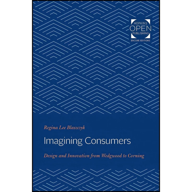 کتاب Imagining Consumers اثر Regina Lee Blaszczyk انتشارات Johns Hopkins University Press