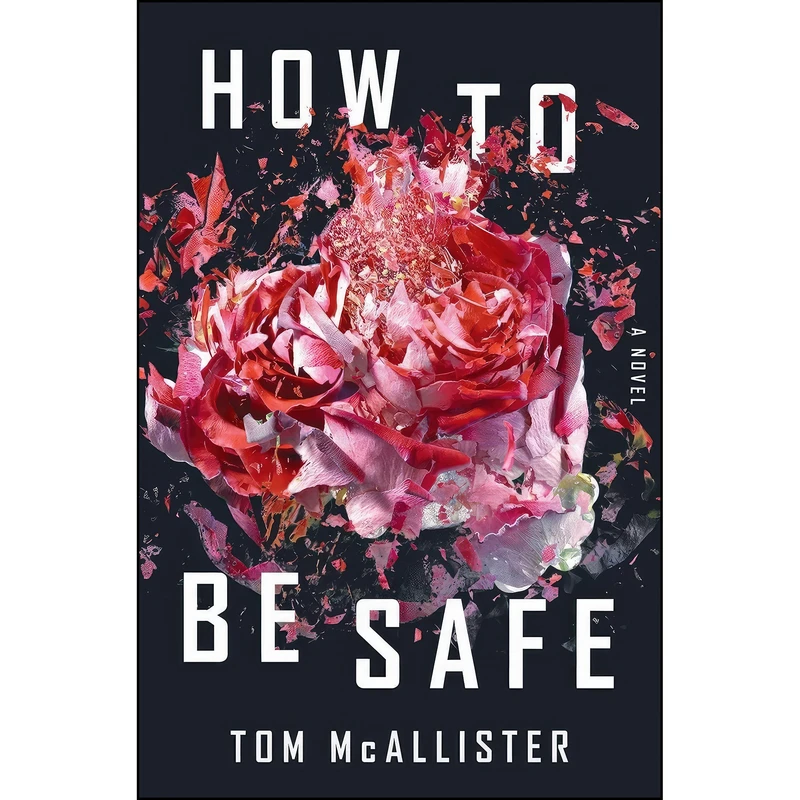 کتاب How to Be Safe اثر Tom McAllister انتشارات Liveright