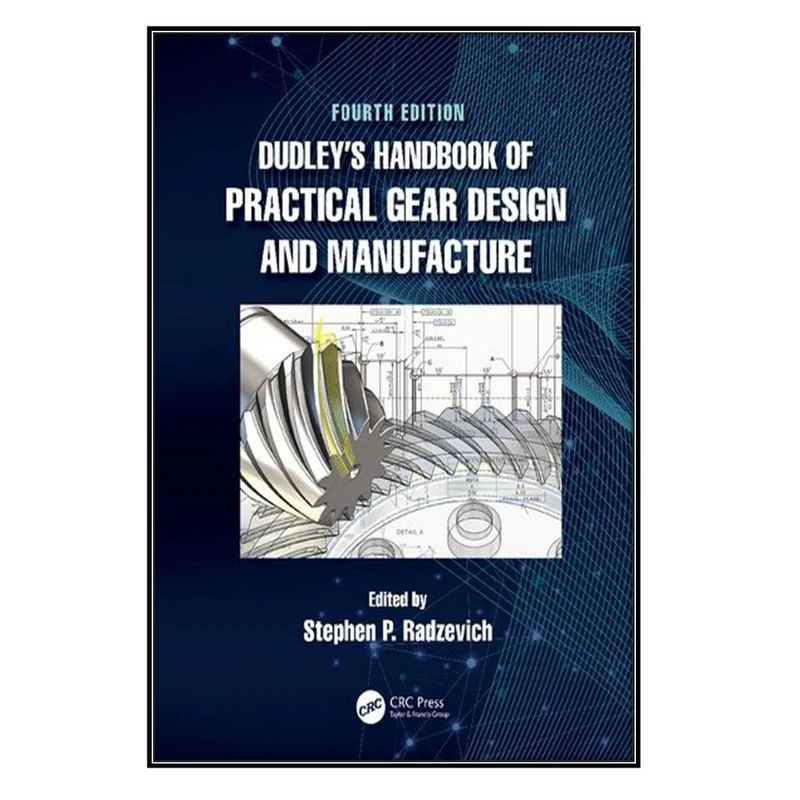  کتاب Dudleys Handbook of Practical Gear Design and Manufacture اثر Stephen P. Radzevich انتشارات مؤلفين طلايي
