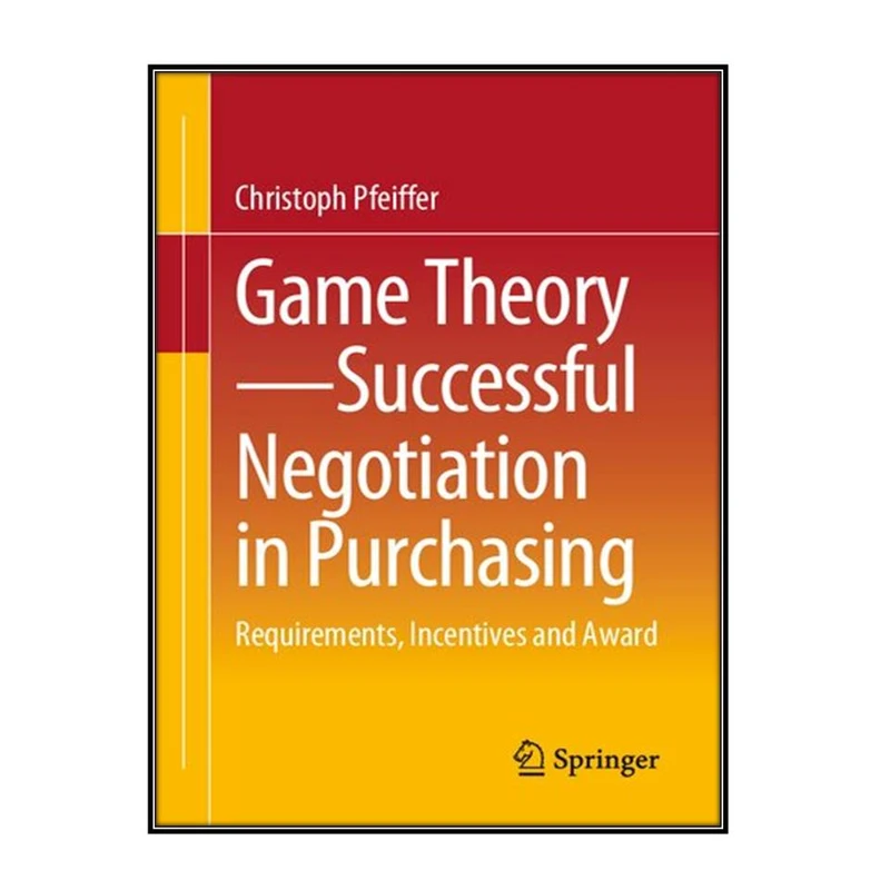 کتاب Game Theory - Successful Negotiation in Purchasing اثر Christoph Pfeiffer انتشارات مؤلفين طلايي