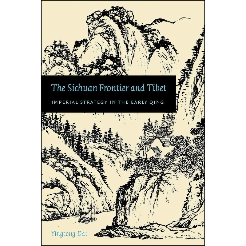 کتاب The Sichuan Frontier and Tibet اثر Yingcong Dai انتشارات University of Washington Press
