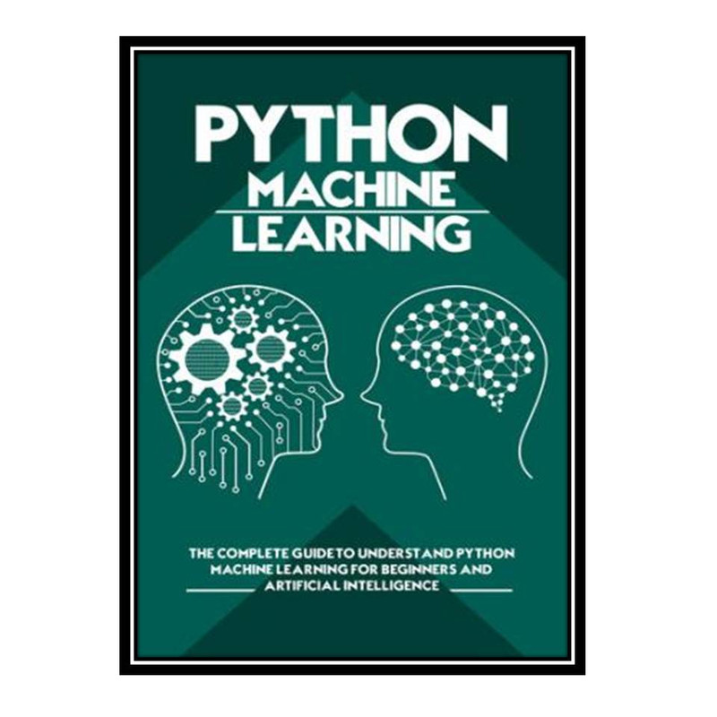 قیمت و خرید کتاب Python Machine Learning: The Complete Guide to ...
