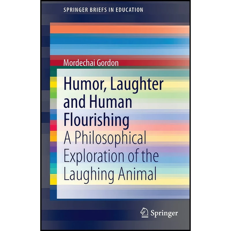 کتاب Humor, Laughter and Human Flourishing اثر Mordechai Gordon انتشارات Springer