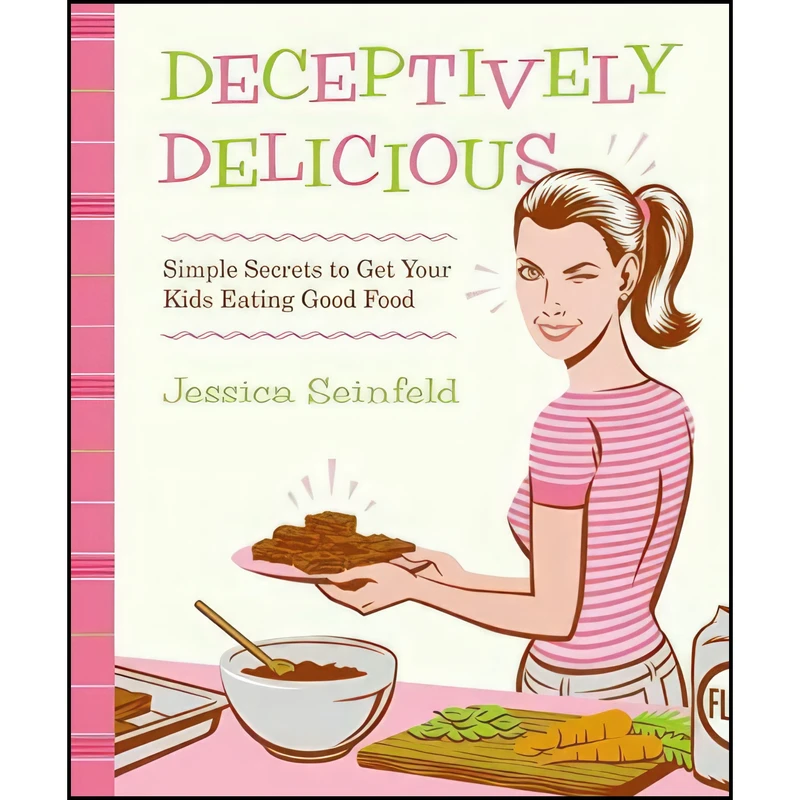 کتاب Deceptively Delicious اثر Jessica Seinfeld انتشارات Harvest