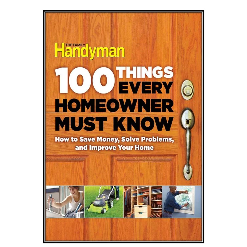 کتاب 100 Things Every Homeowner Must Know اثر جمعی از نویسندگان انتشارات مؤلفين طلايي