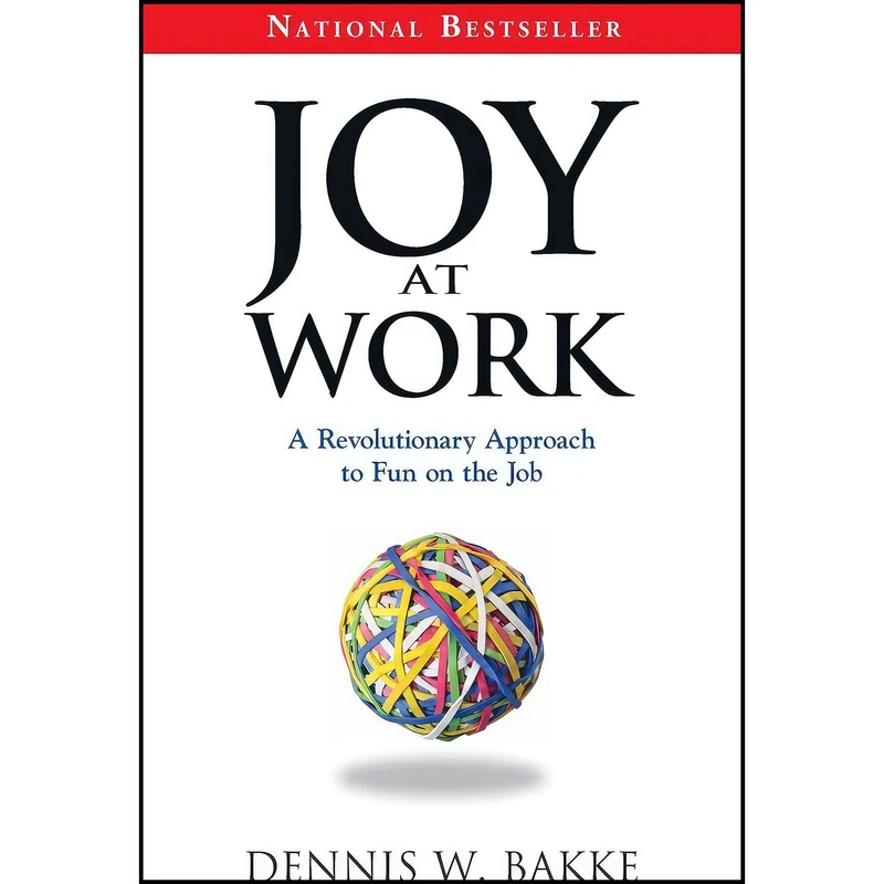 کتاب Joy at Work اثر Dennis Bakke انتشارات Pear Press