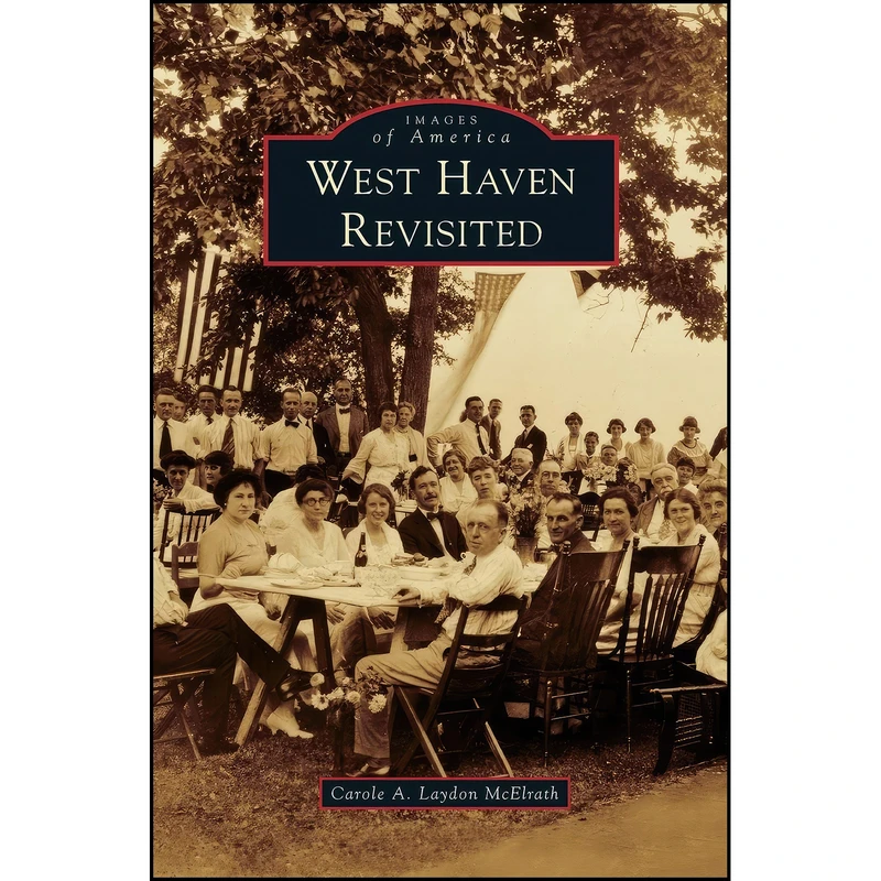 کتاب West Haven Revisited اثر Carole A. Laydon McElrath انتشارات Arcadia Publishing Library Editions