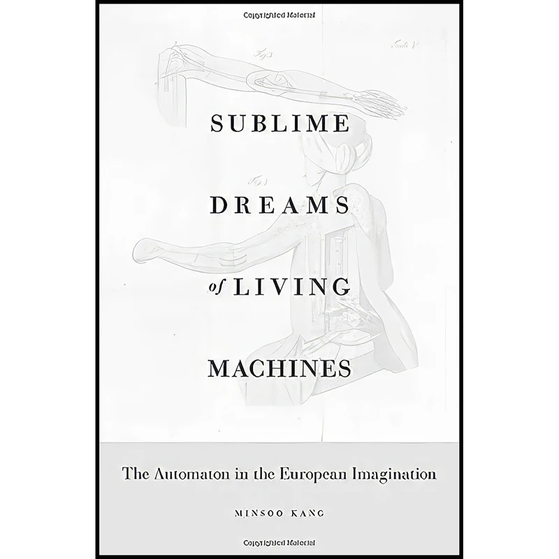 کتاب Sublime Dreams of Living Machines اثر Minsoo Kang انتشارات Harvard University Press