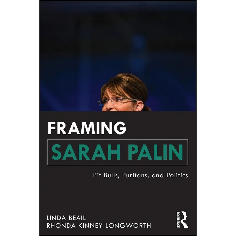 کتاب Framing Sarah Palin اثر جمعي از نويسندگان انتشارات تازه ها